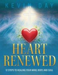 Heart Renewed: 12 Steps to Healing your Mind, Body, and Soul