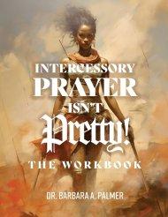 Intercessory Prayer Isn't Pretty WORKBOOK