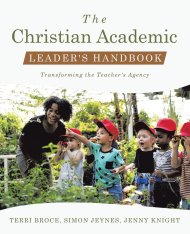 The Christian Academic Leader's Handbook: Transforming the Teacher's Agency