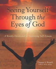 Seeing Yourself Through the Eyes of God: A Weekly Devotional for Improving Self-Esteem