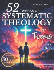 52 Weeks of Systematic Theology for Tweens: Engaging Lessons with Clear Teaching, Guided Discussions, and Real-Life Application to Build a Faith That