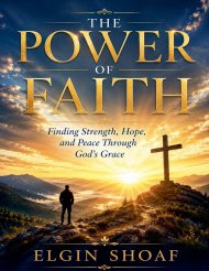 THE POWER OF FAITH Finding Strength, Hope, and Peace Through God's Grace