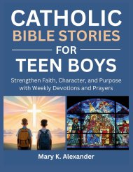 CATHOLIC BIBLE STORIES FOR TEEN BOYS: Strengthen Faith, Character, and Purpose with Weekly Devotions and Prayers