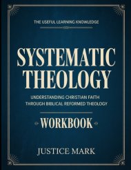 The Useful Learning Knowledge Systematic Theology : Understanding Christian Faith through Biblical Reformed Theology.