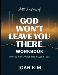 Subtle Darkness Of God Won't Leave You There: Finding Hope When Life Feels Stuck