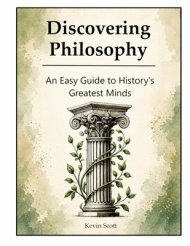 Discovering Philosophy: An Easy Guide to History's Greatest Minds