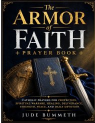 The Armor of Faith: Catholic Prayers for Protection, Spiritual Warfare, Healing, Deliverance, Strength, Peace, and Daily Devotion
