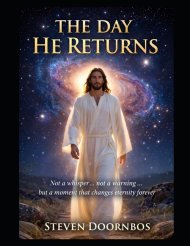 THE DAY HE RETURNS: Rapture of the church's true believers: Not a whisper... Not a warning... but a moment that changes eternity forever