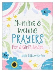 Morning & Evening Prayers for a Girl's Heart