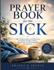 Prayer Book for the Sick: Daily Christian Prayers and Bible Verses for Healing, Strength, Comfort, Hope, Peace, and Encouragement During Illness