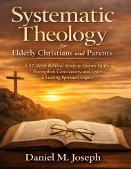 Systematic Theology for Elderly Christians and Parents: A 52-Week Biblical Study to Deepen Faith, Strengthen Convictions, and Leave a Lasting Spiritua