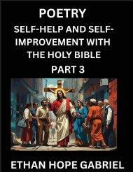 Self-help and Self-Improvement with The Holy Bible (Part 3)- From Chaos to Calm, Self-discovery with Biblical Wisdom Poetry for Daily Triumphs, Transf