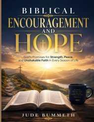 Biblical Encouragement and Hope: God's Promises for Strength, Peace, and Unshakable Faith in Every Season of Life