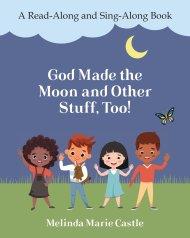 God Made the Moon and Other Stuff, Too!: A Read-Along and Sing-Along Book