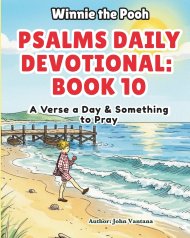 Psalms Daily Devotional: Book 10: A Verse a Day & Something to Pray with Winnie-the-Pooh: A Verse A Day & Something To Pray: Days 330-365