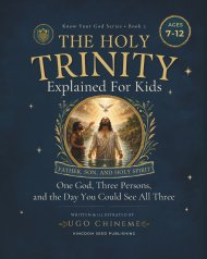The Holy Trinity Explained for Kids: Father, Son, Holy Spirit Explained. One God, Three Persons, and the Day You Could See All Three(A Christian Book