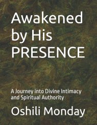 Awakened by His PRESENCE : A Journey into Divine Intimacy and Spiritual Authority