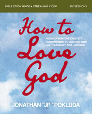How to Love God Bible Study Guide plus Streaming Video