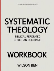 The Useful Learning Knowledge Systematic Theology : Biblical Reformed Christian Doctrine.