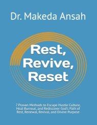 Rest, Revive, Reset: 7 Proven Methods to Escape Hustle Culture, Heal Burnout, and Rediscover God's Path of Rest, Renewal, Revival, and Divine Purpose