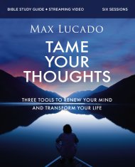 Tame Your Thoughts Bible Study Guide plus Streaming Video