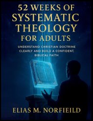 52 Weeks of Systematic Theology for Adults: Understand Christian Doctrine Clearly and Build a Confident, Biblical Faith