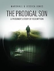 The Prodigal Son: A Prisoner's Story of Redemption