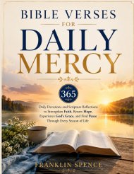 BIBLE VERSES FOR DAILY MERCY: 365 Daily Devotions and Scripture Reflections to Strengthen Faith, Renew Hope, Experience God's Grace, and Find Peace Th