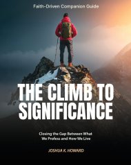 The Climb to Significance Faith-Driven Companion Guide: Closing the Gap Between What We Profess and How We Live