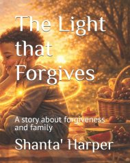 The Light that  Forgives: A story about forgiveness and family