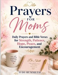 Prayers for Moms: Daily Prayers and Bible Verses for Strength, Patience, Hope, Peace, and Encouragement