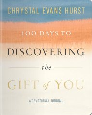 100 Days To Discovering The Gift Of You: A Devotional Journal