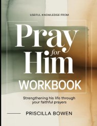 Useful Knowledge from Pray For Him : Strengthening His Life Through Your Faithful Prayers