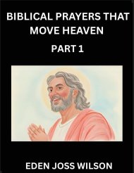 Prayers That Move Heaven from The Holy Bible (Part 1)- A Theological Expedition, the Pursuit of Divine Revelation and Truth based on the Holy Bible, U