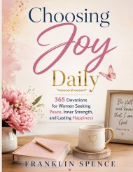 Choosing Joy Daily: 365 Devotions for Women Seeking Peace, Inner Strength, and Lasting Happiness