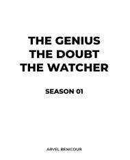 The Genius, The Doubt, and The Watcher - Season 01
