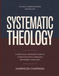 The Real Understanding Knowledge Systematic Theology : A Practical Introduction to Christian Faith through Reformed Theology.