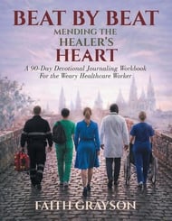 Beat by Beat  Mending the Healer's Heart: A 90-Day Devotional Journaling Workbook for the Weary Healthcare Worker