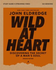 Wild at Heart Study Guide plus Streaming Video, Updated Edition