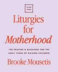 Liturgies for Motherhood