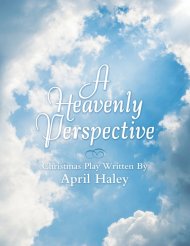 A Heavenly Perspective: Christmas Play Written By April Haley
