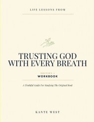 Life Lessons From Trusting God With Every Breath Edition 1: A Truthful Guide For Studying The Original Book