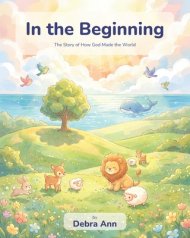 In The Beginning: The Story of How God Made the World