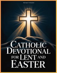 Catholic Devotional For Lent And Easter: Walk with Jesus Through His Passion and Resurrection in Reflections from the Daily Liturgy Readings