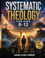 Systematic Theology for Kids Ages 8-12: A Fun and Interactive Guide to Help Kids Understand God, the Bible, and Christian Faith Through Stories, Activ