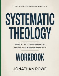 The Real Understanding Knowledge Systematic Theology : Biblical Doctrine and Faith from a Reformed Perspective