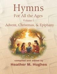 Hymns for All the Ages: Volume 1 Advent, Christmas, & Epiphany