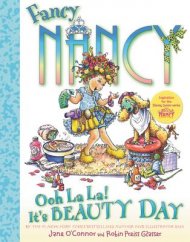 Fancy Nancy: Ooh La La! It\'s Beauty Day