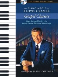The Piano Magic of Floyd Cramer: Gospel Classics Eight Songs of Faith in the Floyd Cramer Slip Note Piano Style - Book/Online Audio