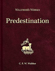 Walther's Works: Predestination